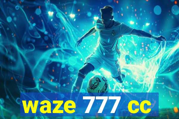 waze 777 cc